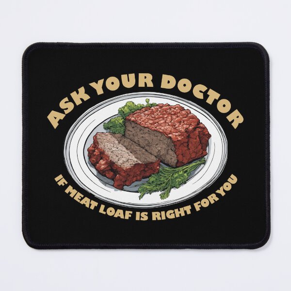 Item preview, Comfort Food Joke – Ask Your Doctor If Meat Loaf Is Right for You designed and sold by DontGiveaShirt.