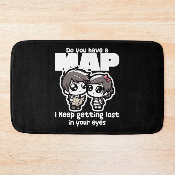 Item preview, DO YOU HAVE A MAP? I KEEP GETTING LOST IN YOUR EYES designed and sold by KEF Custom.