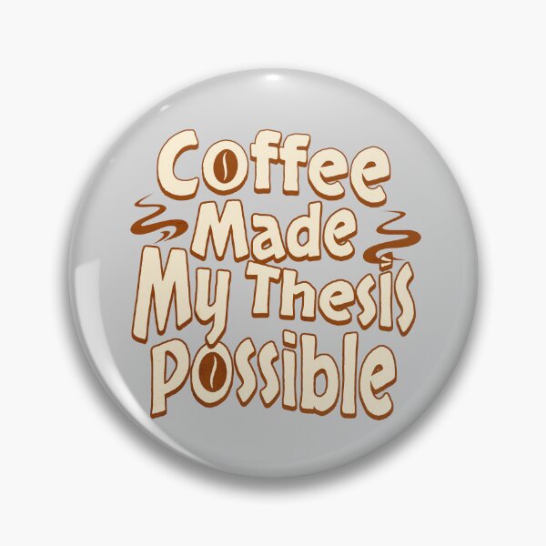 Item preview, Coffee Made My Thesis Possible | Funny PhD Student | Funny Masters Student | Funny Dissertation | Funny Thesis | Doctorate | Funny Graduate Student designed and sold by jadedscientist.