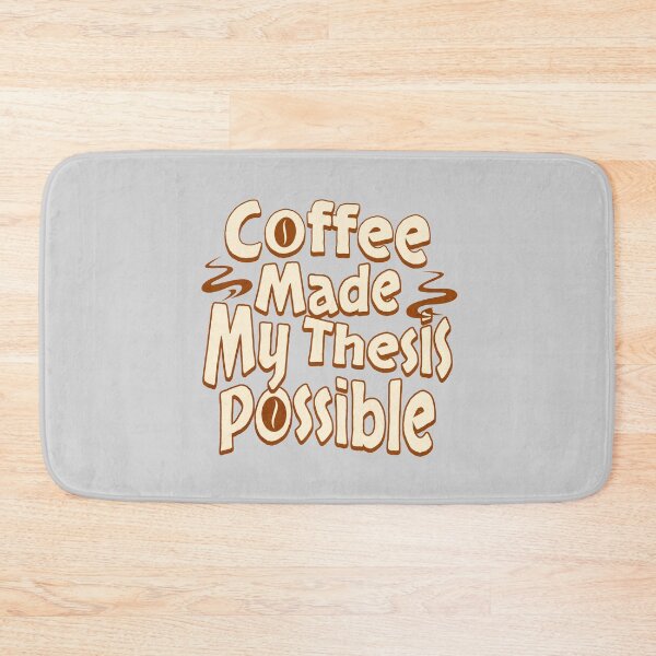 Item preview, Coffee Made My Thesis Possible | Funny PhD Student | Funny Masters Student | Funny Dissertation | Funny Thesis | Doctorate | Funny Graduate Student designed and sold by jadedscientist.