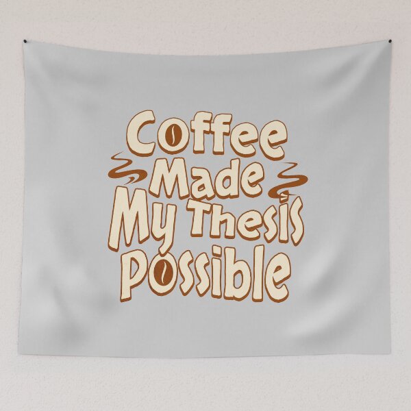 Item preview, Coffee Made My Thesis Possible | Funny PhD Student | Funny Masters Student | Funny Dissertation | Funny Thesis | Doctorate | Funny Graduate Student designed and sold by jadedscientist.
