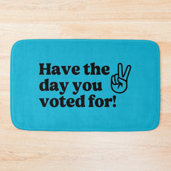 Item preview, Have The Day You Voted For designed and sold by Caring Hearts.
