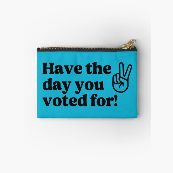 Item preview, Have The Day You Voted For designed and sold by Caring Hearts.