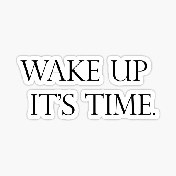 Item preview, wake up it's time motivational phrase. designed and sold by MatiasArteYproductos.