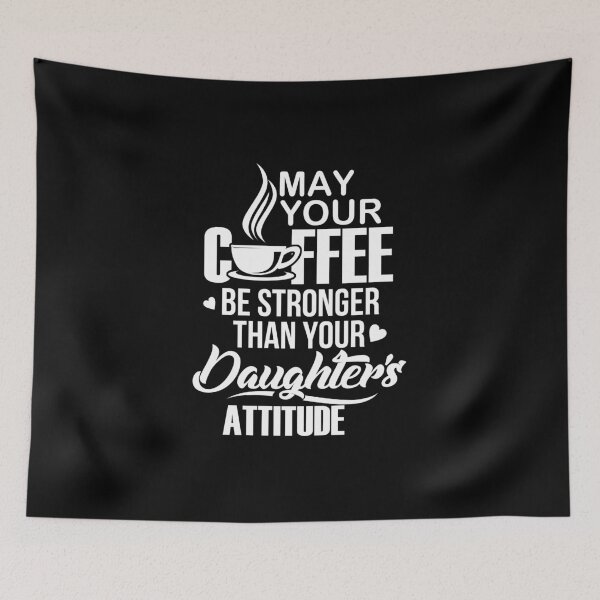 Item preview, May your coffee be stronger than your Daughter's Attitude designed and sold by StreetArtPro.