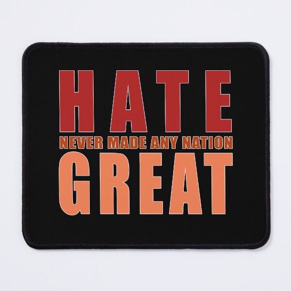 Item preview, Hate never made any nation Great call for World Peace anti-Trump anti-racism anti-war anti-fascism anti-tariff slogan saying gag gift phrase designed and sold by GreyForest.