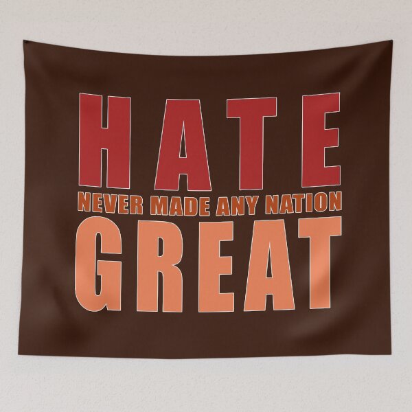Item preview, Hate never made any nation Great call for World Peace anti-Trump anti-racism anti-war anti-fascism anti-tariff slogan saying gag gift phrase  designed and sold by GreyForest.