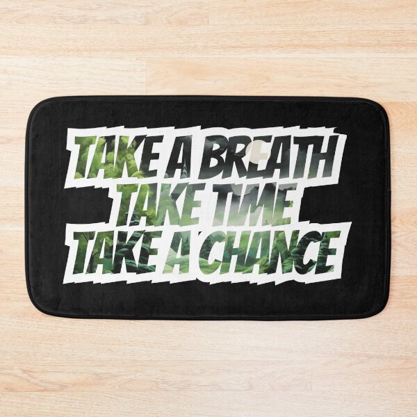 Item preview, TAKE A BREATH TAKE TIME TAKE A CHANCE designed and sold by somethingwishes.