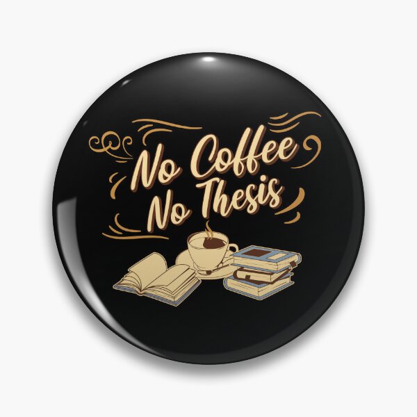 Item preview, No Coffee No Thesis | Funny PhD Student | Funny Masters Student | Funny Dissertation | Funny Thesis | Doctorate | Funny Graduate Student designed and sold by jadedscientist.