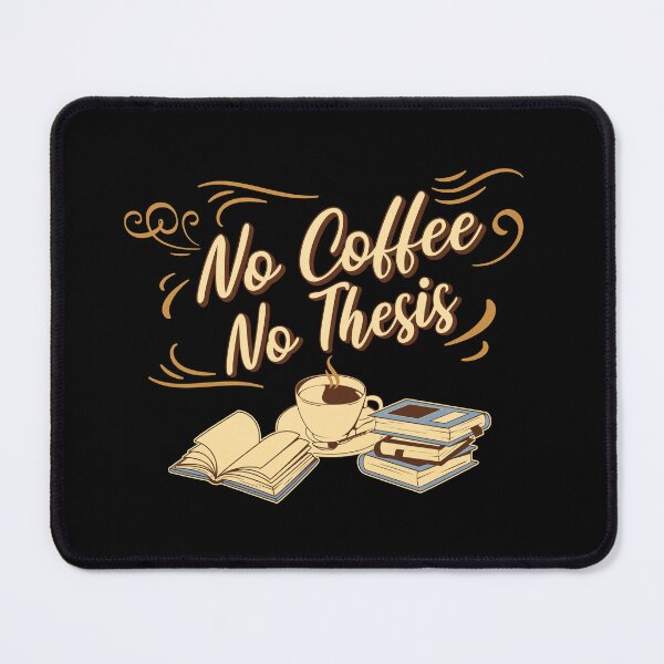 Item preview, No Coffee No Thesis | Funny PhD Student | Funny Masters Student | Funny Dissertation | Funny Thesis | Doctorate | Funny Graduate Student designed and sold by jadedscientist.