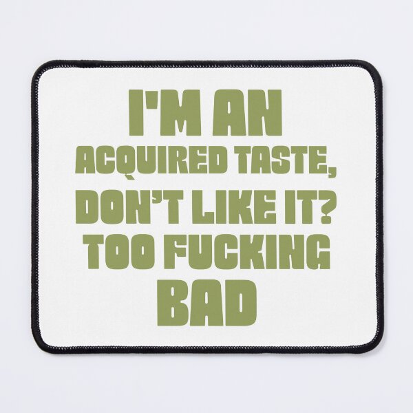 Item preview, Acquired taste designed and sold by dgutpro87.