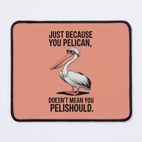 Item preview, Sólo porque eres pelícano… designed and sold by Orca Chuckle Studios.