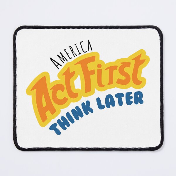 Item preview, America - Act First - Think Later designed and sold by theblueofmyeye.
