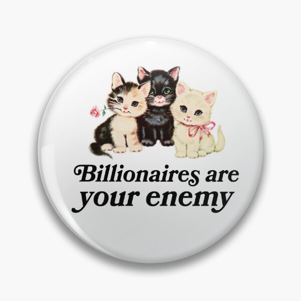 Item preview, Billionaires are your enemy designed and sold by Radical Buttons.