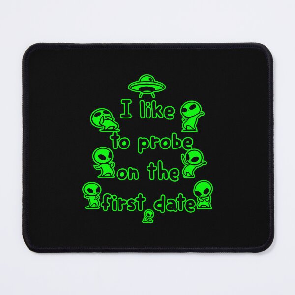Item preview, Alien probing on the first date designed and sold by PifPafPuf.
