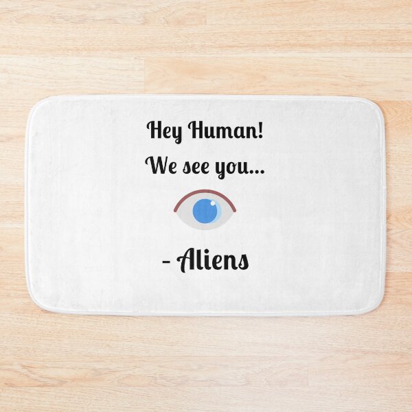 Item preview, Hey Human! We See You... -Aliens, designed and sold by Fleetwood1994.