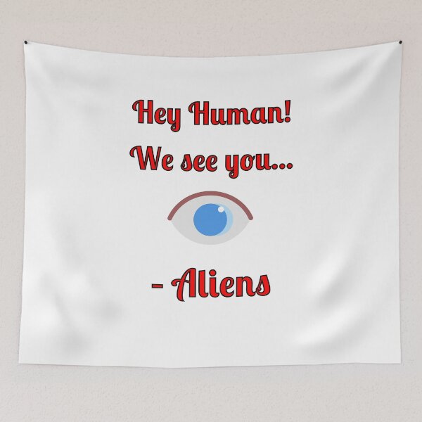 Item preview, Hey Human! We See You... -Aliens, designed and sold by Fleetwood1994.