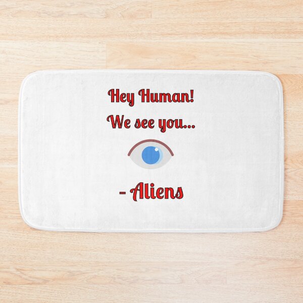 Item preview, Hey Human! We See You... -Aliens, designed and sold by Fleetwood1994.