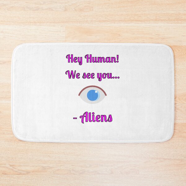 Item preview, Hey Human! We See You... -Aliens, designed and sold by Fleetwood1994.