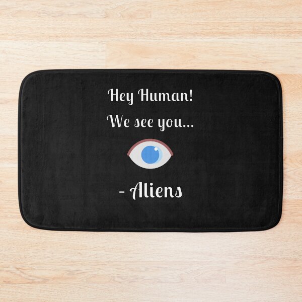 Item preview, Hey Human! We See You... -Aliens, designed and sold by Fleetwood1994.