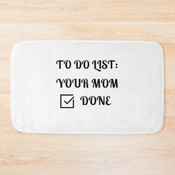 Item preview, To Do List: Your Mom, Done, designed and sold by Fleetwood1994.