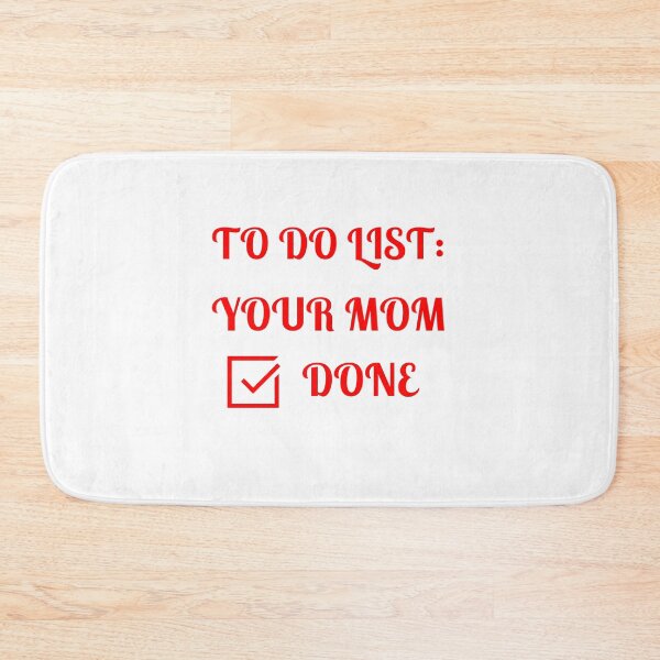Item preview, To Do List: Your Mom, Done, designed and sold by Fleetwood1994.