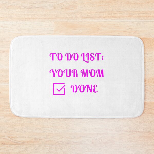 Item preview, To Do List: Your Mom, Done, designed and sold by Fleetwood1994.