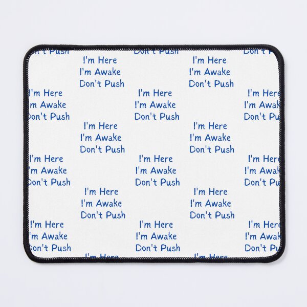 Item preview, i'm Here I'm Awake Don't Push designed and sold by Luckyart5.