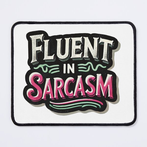 Item preview, Fluent in sarcasm designed and sold by BhaktiK.