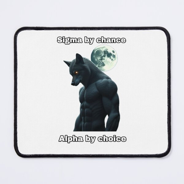 Item preview, Sigma by chance, Alpha by choice. designed and sold by Lunarweave.