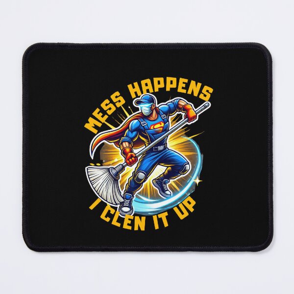 Item preview, Mess happens. I clean it up. designed and sold by ConradoBullhead.