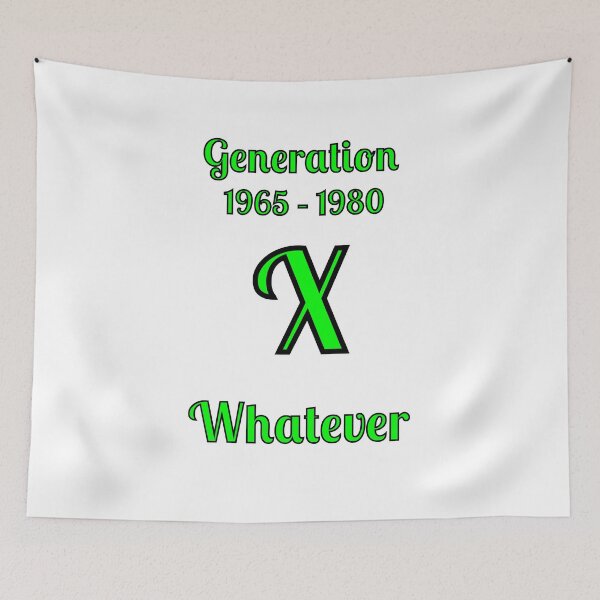Item preview, GEN X, Whatever, designed and sold by Fleetwood1994.