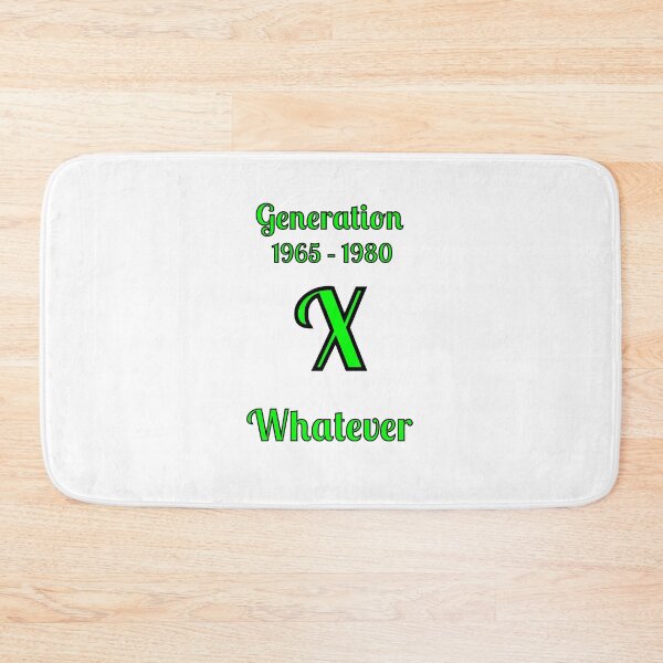 Item preview, GEN X, Whatever, designed and sold by Fleetwood1994.