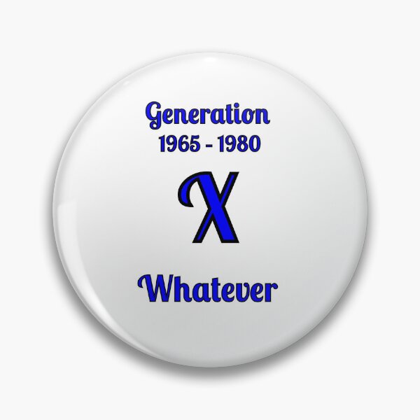 Item preview, GEN X, Whatever, designed and sold by Fleetwood1994.
