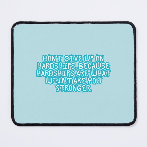 Item preview, “Don’t give up on hardships, because hardships are what will make you stronger.” designed and sold by Wantanadesign.