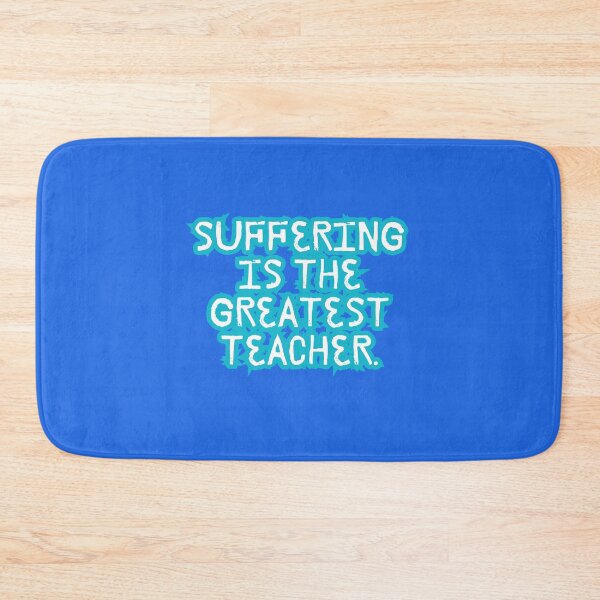 Item preview, “Suffering is the greatest teacher” designed and sold by Wantanadesign.