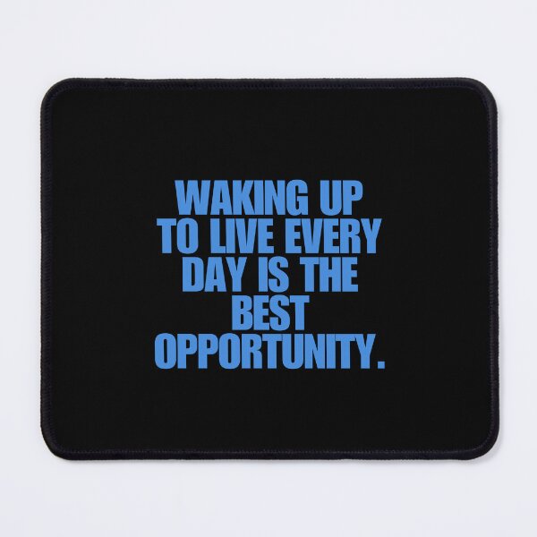Item preview, “Waking up to live every day is the best opportunity.” designed and sold by Wantanadesign.