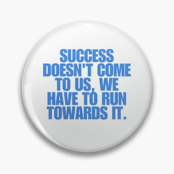 Item preview, “Success doesn’t come to us, we have to run towards it.”  designed and sold by Wantanadesign.