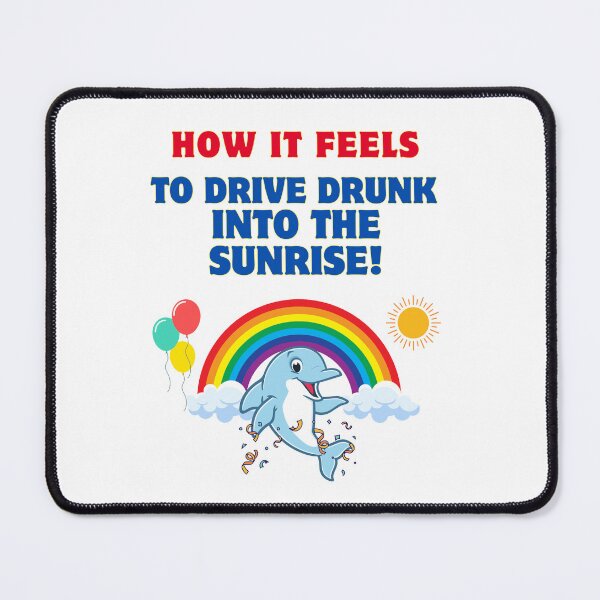 Item preview, How it feels to drive drunk into the sunrise! | Happy Dolphin Rainbow Brainrot Meme Shirt designed and sold by ManuelMuse.