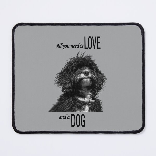 Item preview, All you need is Love and a Dog, black text designed and sold by Jane Stanley Photography.