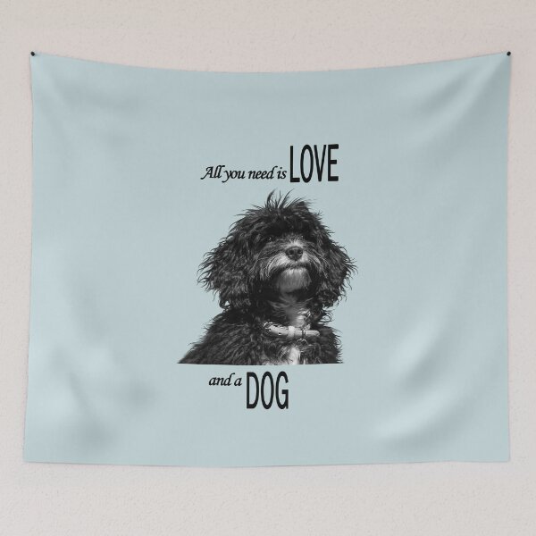 Item preview, All you need is Love and a Dog, black text designed and sold by Jane Stanley Photography.