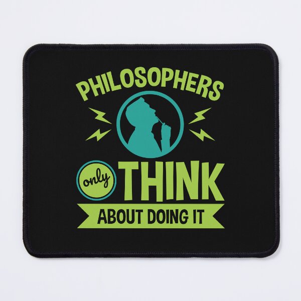 Item preview, Philosophers Only Think About Doing It Philosophy designed and sold by jaygo.