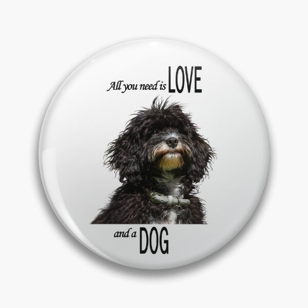 Item preview, All you need is Love and a Dog, black text designed and sold by Jane Stanley Photography.