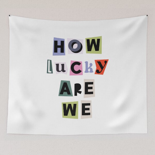 Item preview, How Lucky Are We Quote designed and sold by Paigaam.