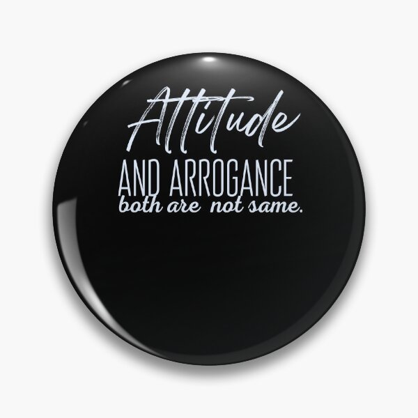 Item preview, Attitude and Arrogance both are not same. designed and sold by CrazyBYT.