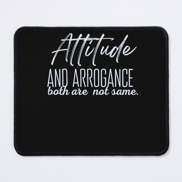 Item preview, Attitude and Arrogance both are not same. designed and sold by CrazyBYT.