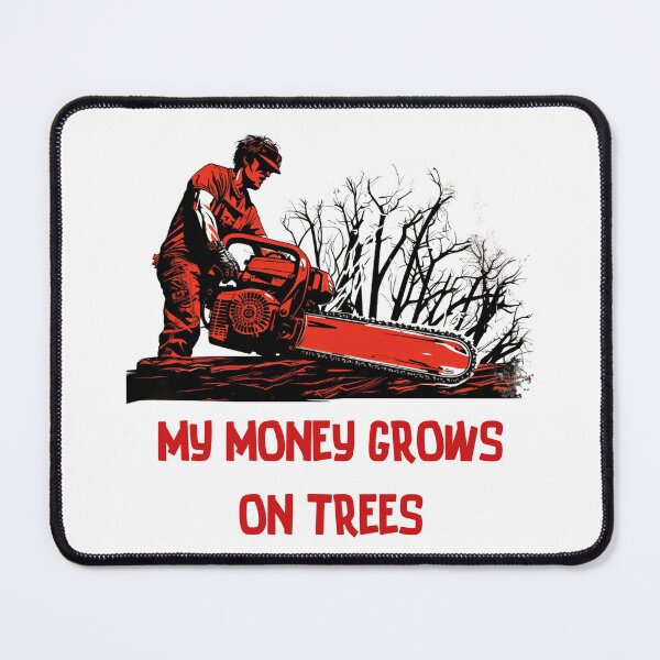 Item preview, My money grows on trees , arborist work, tree climber designed and sold by GGtiger.