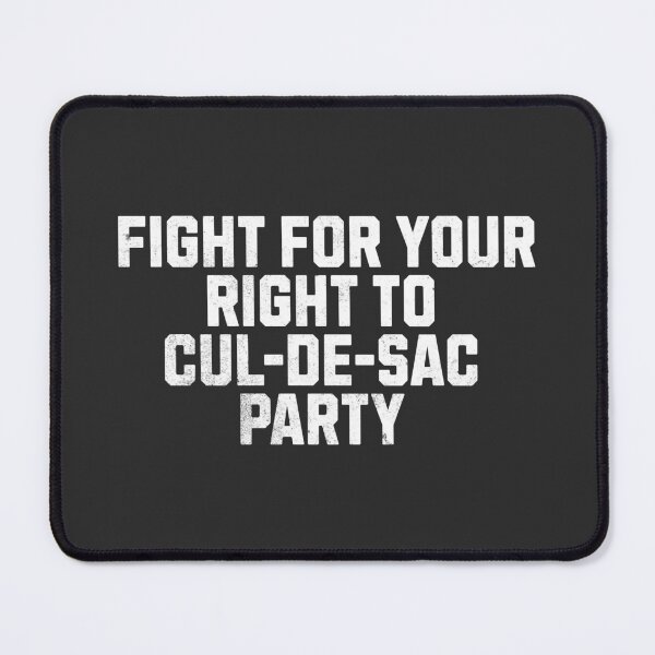 Item preview, Cul-de-sac Party: Fight for your right designed and sold by mooskdesign.