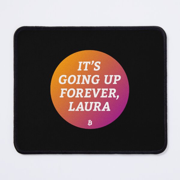 Item preview, It’s Going Up Forever, Laura - Bitcoin Michael Saylor Crypto Meme designed and sold by Manuel Engler.
