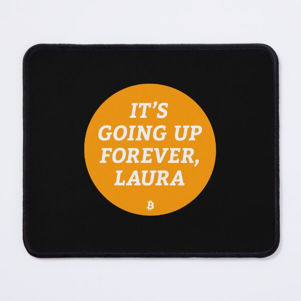 Item preview, It’s Going Up Forever, Laura - Bitcoin Michael Saylor Crypto Meme designed and sold by Manuel Engler.